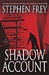 Frey, Stephen | Shadow Account | Signed First Edition Copy