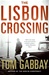 Lisbon Crossing | Gabbay, Tom | Signed First Edition Book