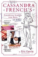 Cassandra French's Finishing School for Boys | Garcia, Eric | Signed First Edition Book