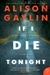 Gaylin, Alison | If I Die Tonight | Signed First Edition Copy