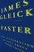 Faster | Gleick, James | First Edition Book