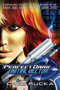 Rucka, Greg | Perfect Dark: Initial Vector | First Edition Trade Paper Book