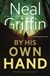 Griffin, Neal | By His Own Hand | Signed First Edition Copy