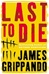 Grippando, James | Last to Die | Signed First Edition Copy