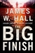 Hall, James W. | Big Finish, The | Signed First Edition Copy