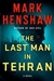 Henshaw, Mark | Last Man in Tehran, The | Signed First Trade Paper Copy