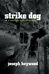 Heywood, Joseph | Strike Dog | Signed First Edition Copy