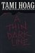 Hoag, Tami | Thin Dark Line, A | Unsigned First Edition Copy