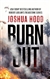 Hood, Joshua | Burn Out | Signed First Edition Book