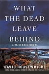 What the Dead Leave Behind | Housewright, David | Signed First Edition Book