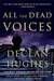 Hughes, Declan | All the Dead Voices | Signed First Edition Copy