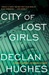 Hughes, Declan | City Of Lost Girls, The | Signed First Edition Copy