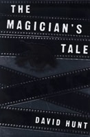 Magician's Tale, The | Bayer, William (as Hunt, David) | First Edition Book