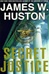 Secret Justice | Huston, James W. | Signed First Edition Book