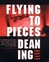 Flying to Pieces | Ing, Dean | Signed First Edition Book