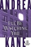 I'll Be Watching You | Kane, Andrea | First Edition Book