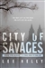 Kelly, Lee | City of Savages | Signed First Edition Copy