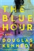 Kennedy, Douglas | Blue Hour, The | Signed First Edition Copy