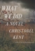 Kent, Christobel | What We Did | Signed First Edition Copy