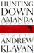 Hunting Down Amanda | Klavan, Andrew | Signed First Edition Book