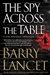 Lancet, Barry | Spy Across the Table, The | Signed First Edition Copy