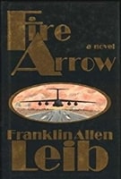 Fire Arrow | Leib, Franklin Allen | First Edition Book