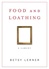 Food and Loathing | Lerner, Betsy | First Edition Book