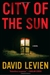 Levien, David | City of the Sun | Signed First Edition Copy