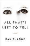 All That's Left to Tell | Lowe, Daniel | Signed First Edition Book