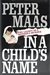 Maas, Peter | In a Child's Name | Unsigned First Edition Copy