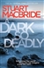 MacBride, Stuart | Dark So Deadly, A | Signed First Edition Copy