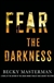 Masterman, Becky | Fear the Darkness | Signed First Edition Copy