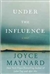 Maynard, Joyce | Under the Influence | Signed First Edition Copy