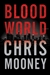 Mooney, Chris | Blood World | Signed First Edition Book