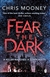 Mooney, Chris | Fear the Dark | Signed 1st Edition Thus UK Trade Paper Book