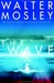 Wave, The | Mosley, Walter | Signed First Edition Book