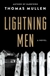 Mullen, Thomas | Lightning Men: A Novel | Signed First Edition Copy