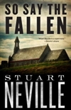 Neville, Stuart | So Say the Fallen | Signed First Edition Book