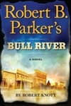 Robert B. Parker's Bull River | Knott, Robert (as Parker, Robert B.) | Signed First Edition Book