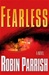 Fearless | Parrish, Robin | First Edition Book