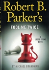 Brandman, Michael (as Parker, Robert B.) | Robert B. Parker's Fool Me Twice | First Edition Book