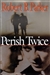 Parker, Robert B. | Perish Twice | First Edition Book