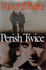 Parker, Robert B. | Perish Twice | First Edition Book