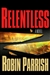 Parrish, Robin | Relentless | Signed First Edition Copy