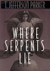 Where Serpents Lie | Parker, T. Jefferson | Signed First Edition Book