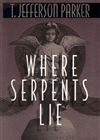 Where Serpents Lie by T. Jefferson Parker | Signed First Edition Book