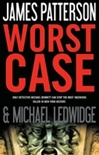 Worst Case | Patterson, James & Ledwidge, Michael | First Edition Book