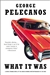 What It Was | Pelecanos, George | Signed First Edition Trade Paper Book