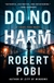 Pobi, Robert | Do No Harm | Signed First Edition Book