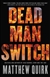 Quirk, Matthew | Dead Man Switch | Signed First Edition Copy